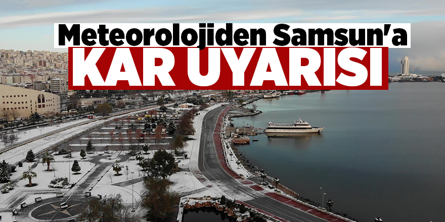 Meteorolojiden Samsun'a kar uyarısı - samsun haber