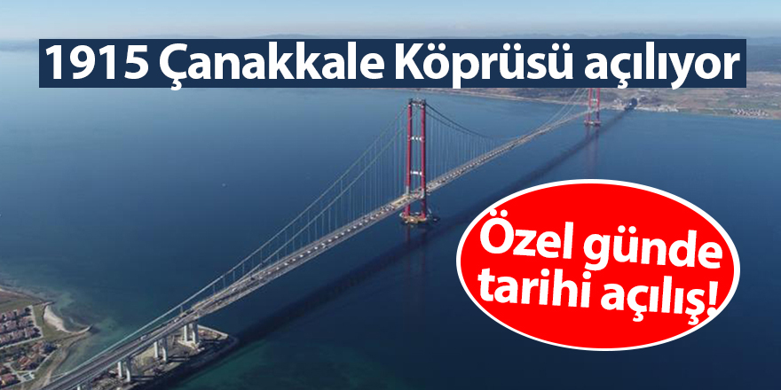 1915 Çanakkale Köprüsü açılıyor