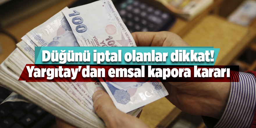 Düğünü iptal olanlar dikkat! Yargıtay'dan emsal kapora kararı