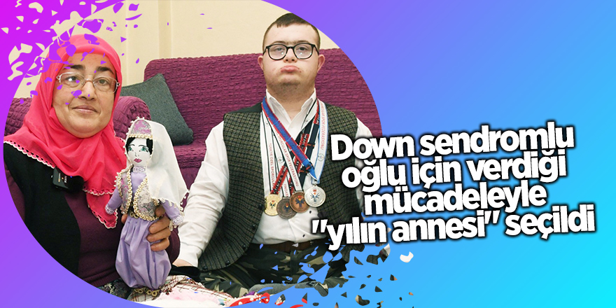 Down sendromlu oğlu için verdiği mücadeleyle "yılın annesi" seçildi - samsun haber