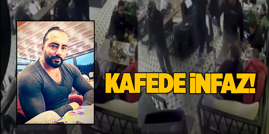 Kafede infaz!