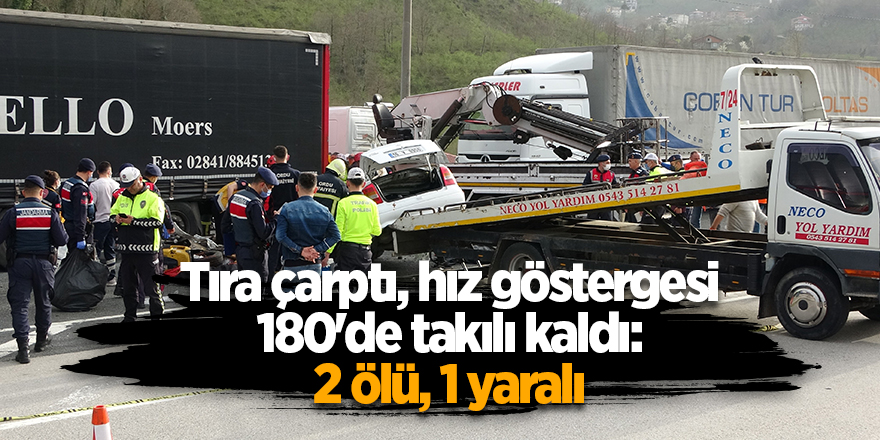 Tıra çarptı, hız göstergesi 180'de takılı kaldı: 2 ölü, 1 yaralı