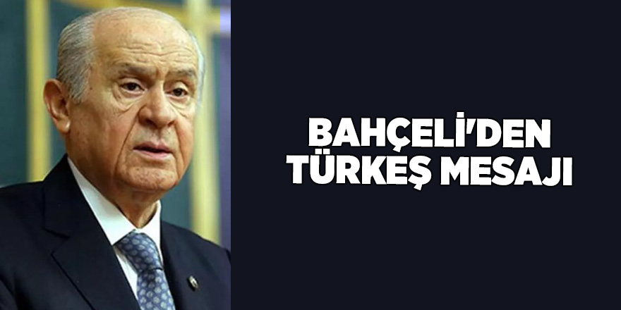 Bahçeli'den Türkeş mesajı