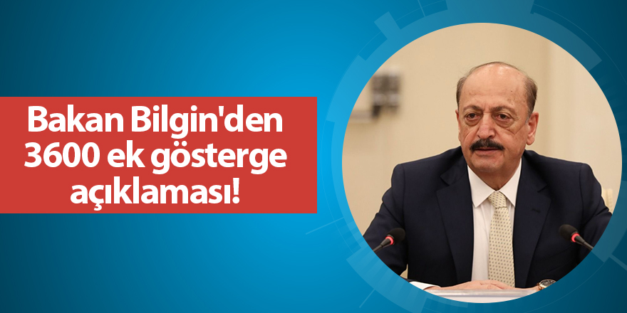 Bakan Bilgin'den 3600 ek gösterge açıklaması!