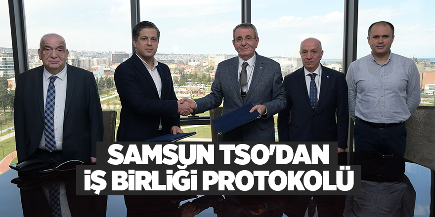 Samsun TSO'dan iş birliği protokolü - samsun haber