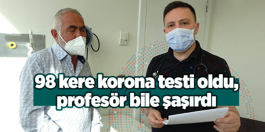 98 kere korona testi oldu, profesör bile şaşırdı