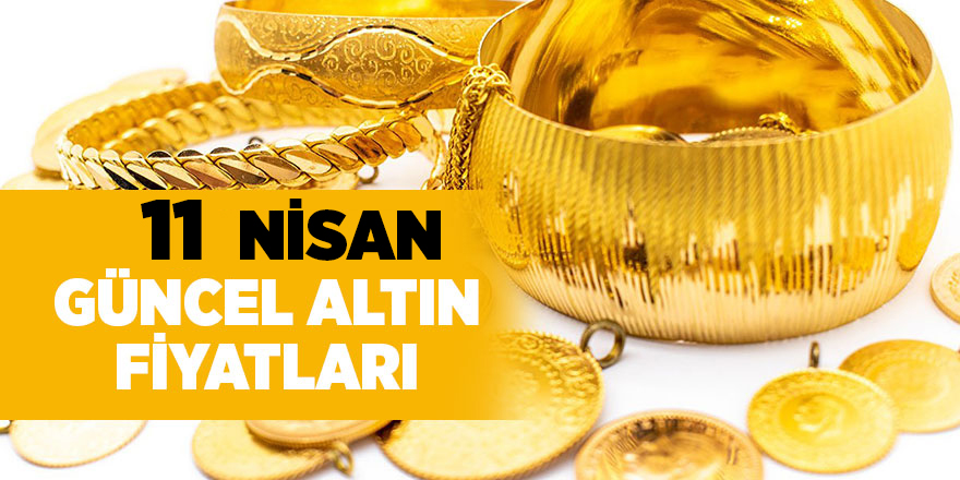 11 Nisan güncel altın fiyatları