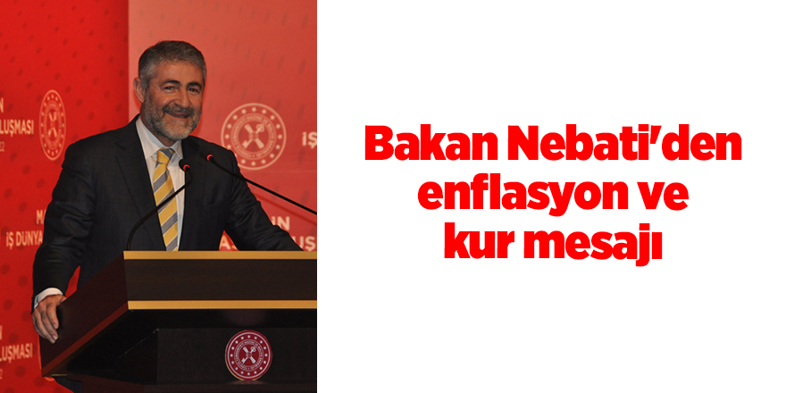 Bakan Nebati'den enflasyon ve kur mesajı