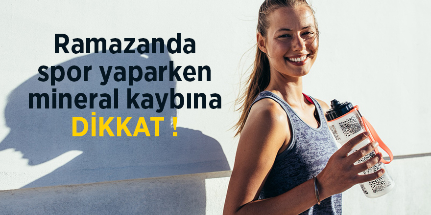 Ramazanda spor yaparken mineral kaybına dikkat 