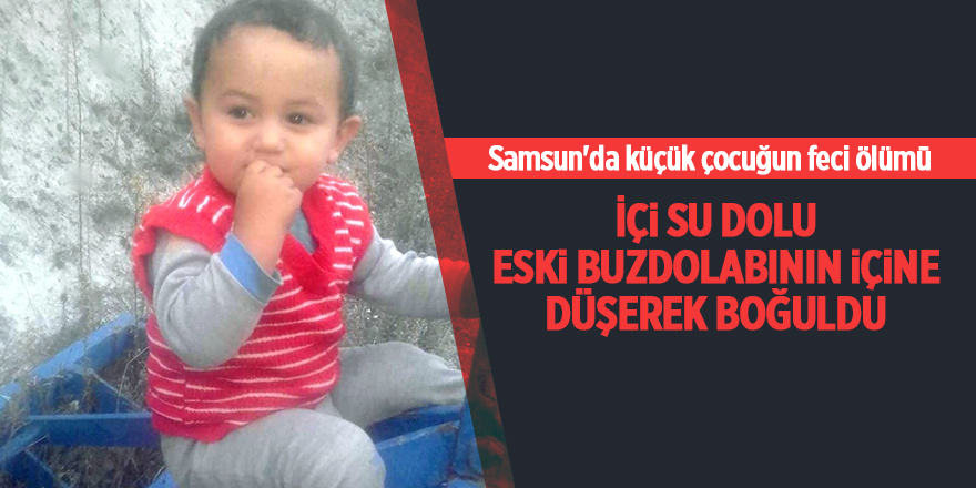 Samsun'da küçük çocuğun feci ölümü - samsun haber