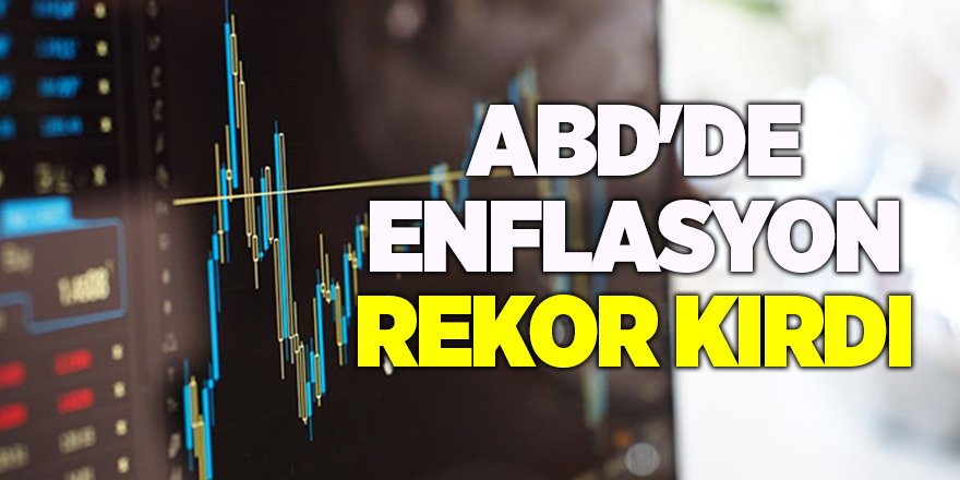 ABD'de enflasyon rekor kırdı