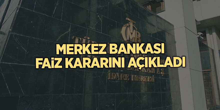 Merkez Bankası faiz kararını açıkladı