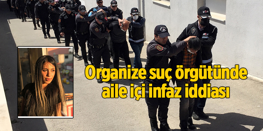 Organize suç örgütünde aile içi infaz iddiası