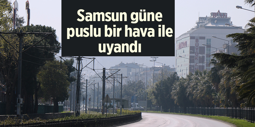 Samsun güne puslu bir hava ile uyandı - samsun haber