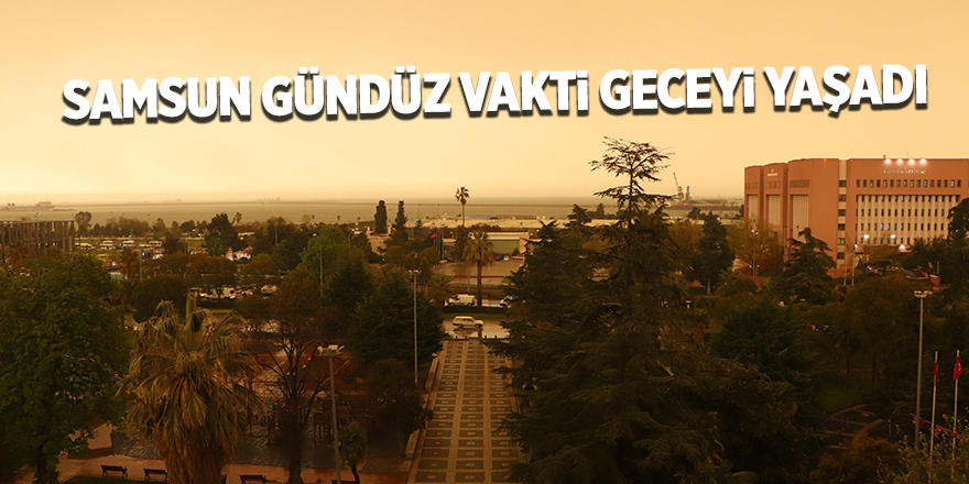 Samsun gündüz vakti geceyi yaşadı - samsun haber