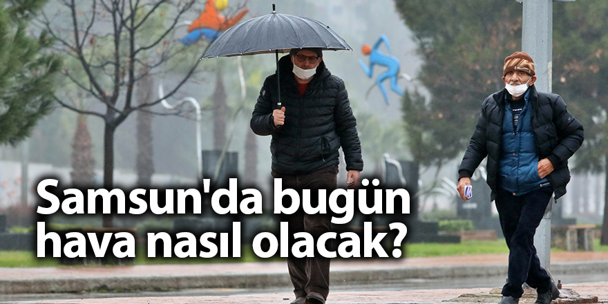 Samsun'da bugün hava nasıl olacak? - samsun haber