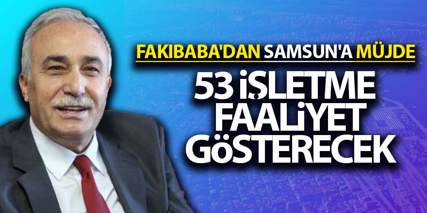 Fakıbaba'dan Samsun'a müjde