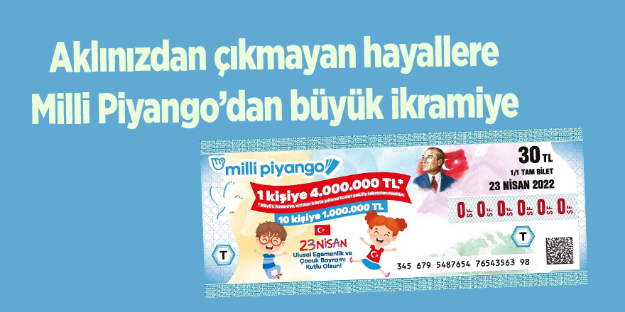 Aklınızdan çıkmayan hayallere Milli Piyango’dan büyük ikramiye