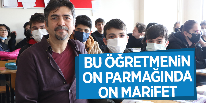 Bu öğretmenin on parmağında on marifet - samsun haber