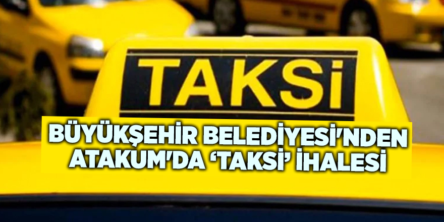 Büyükşehir Belediyesi'nden Atakum'da ‘Taksi’ ihalesi - samsun haber