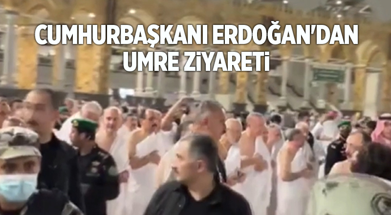 Cumhurbaşkanı Erdoğan'dan Umre ziyareti