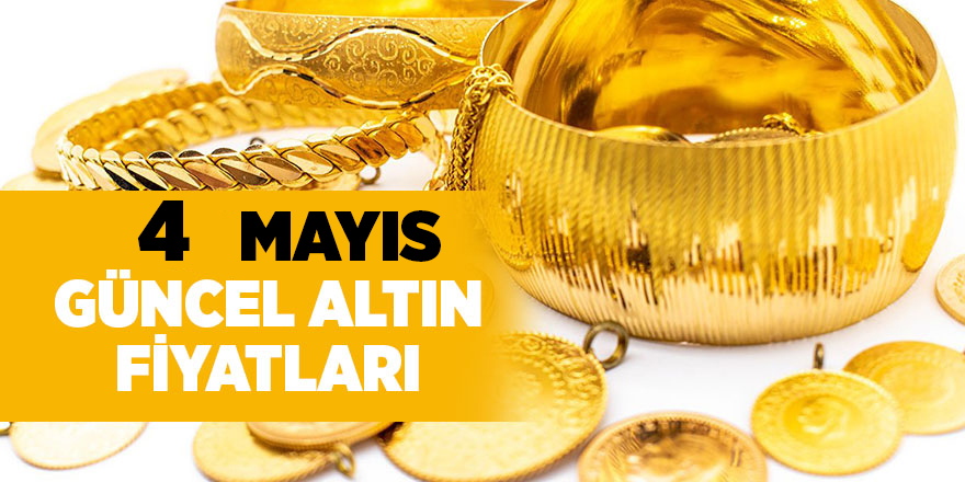 4 Mayıs güncel altın fiyatları