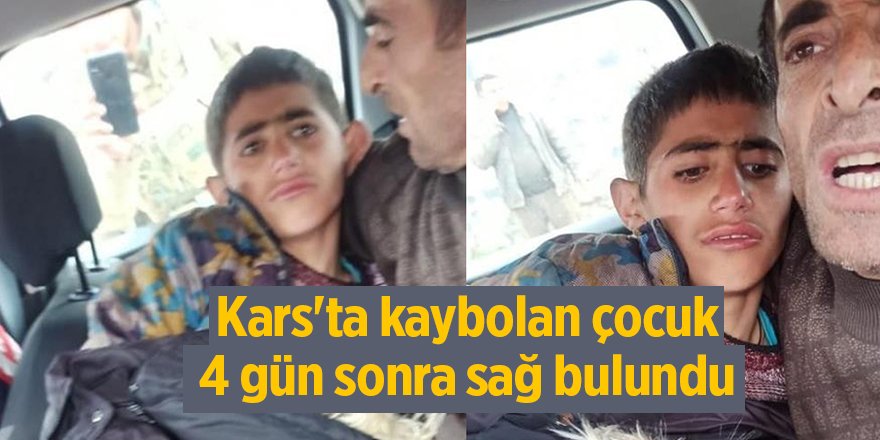 Kars'ta kaybolan çocuk 4 gün sonra sağ bulundu