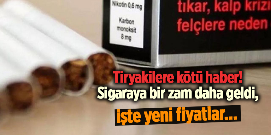 Tiryakilere kötü haber! Sigaraya bir zam daha geldi, işte yeni fiyatlar