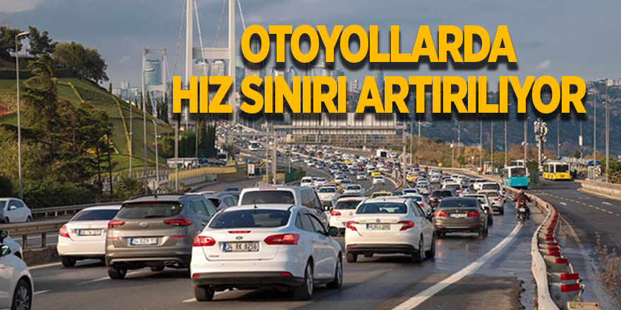 Otoyollarda hız sınırı artırılıyor