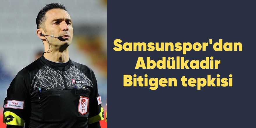 SAMSUNSPOR'DAN HAKEM ATAMASINA TEPKİ