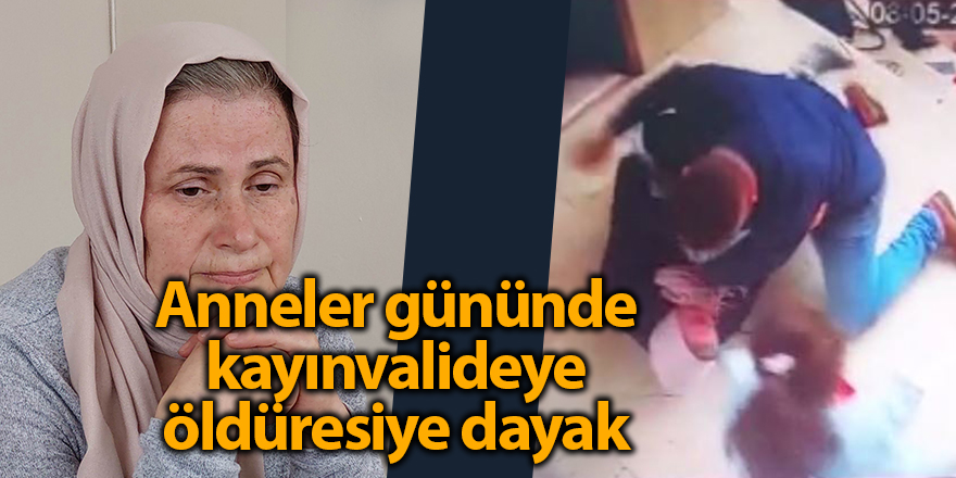 Anneler gününde kayınvalideye öldüresiye dayak - samsun haber