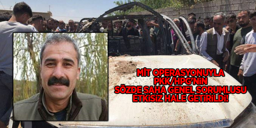 MİT operasyonuyla PKK/HPG'nin sözde saha genel sorumlusu etkisiz hale getirildi!