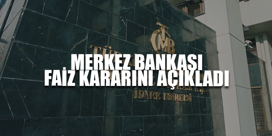 Merkez Bankası faiz kararını açıkladı