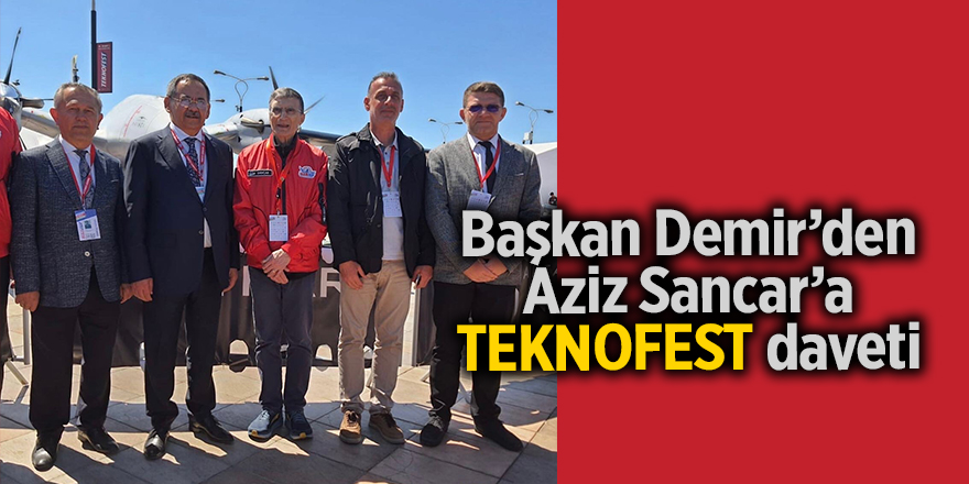 Başkan Demir’den Aziz Sancar’a TEKNOFEST daveti - samsun haber