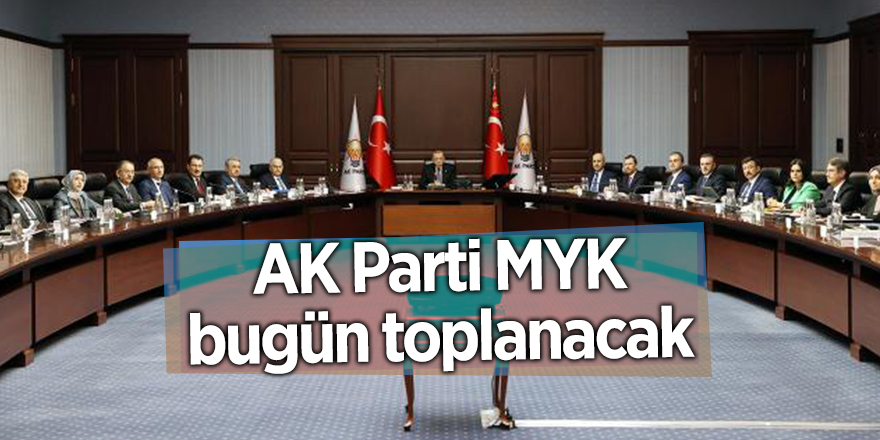 AK Parti MYK bugün toplanacak