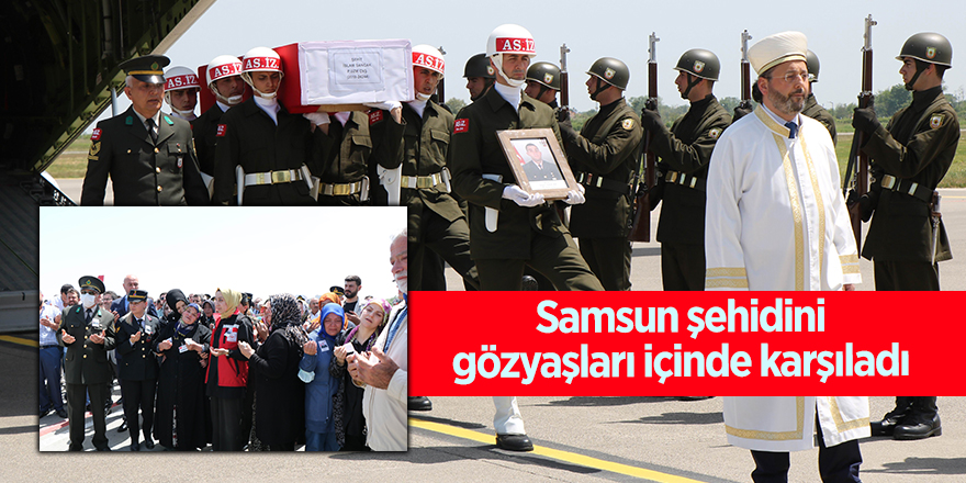 Samsun şehidini gözyaşları içinde karşıladı