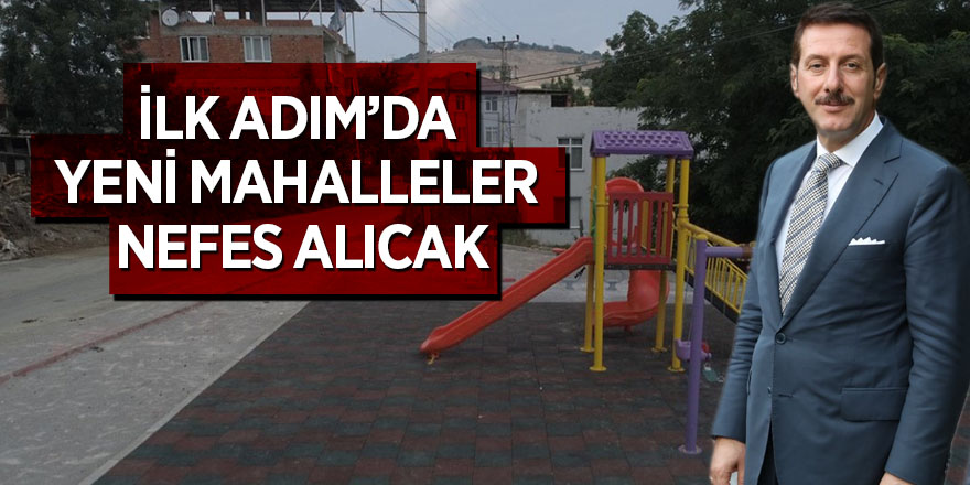 YENİ MAHALLELER MEYDANLARINA KAVUŞUYOR