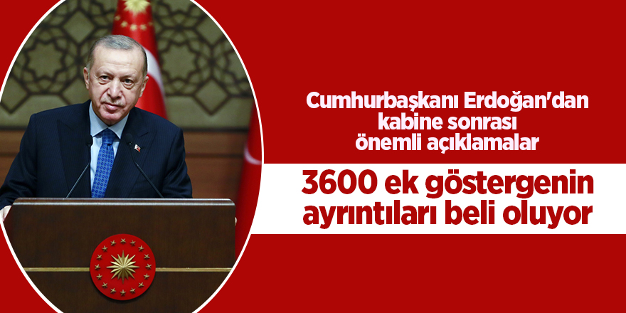 Cumhurbaşkanı Erdoğan'dan kabine sonrası önemli açıklamalar