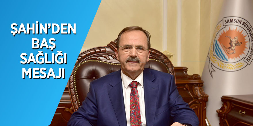 Şahin’den baş sağlığı mesajı