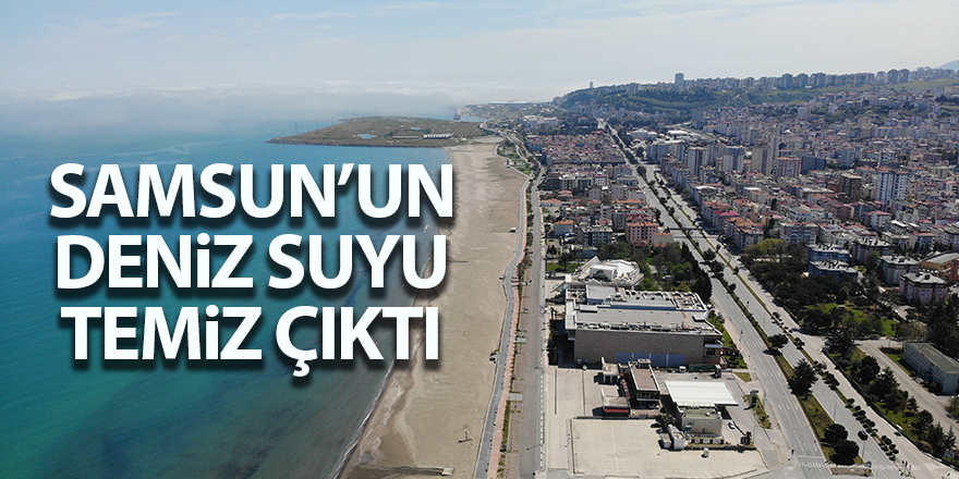 Samsun’un deniz suyu temiz çıktı - samsun haber