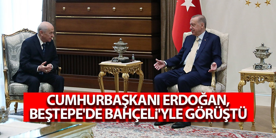 Cumhurbaşkanı Erdoğan, Beştepe'de Bahçeli'yle görüştü