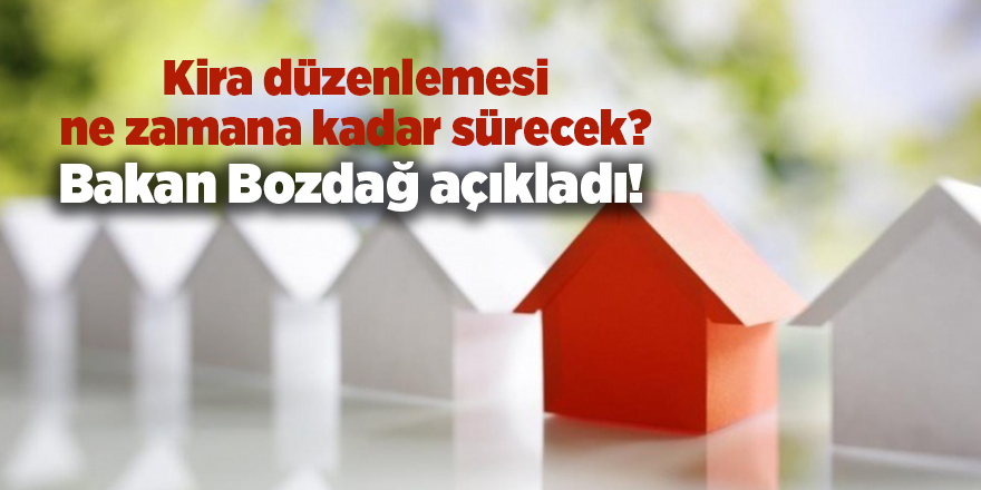 Kira düzenlemesi ne zamana kadar sürecek? Bakan Bozdağ açıkladı!