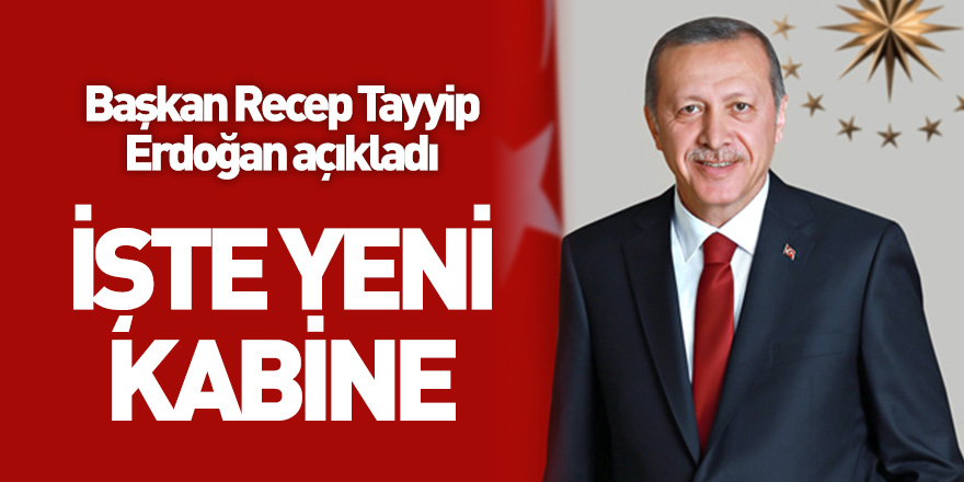 Başkan Erdoğan açıkladı, işte yeni kabine