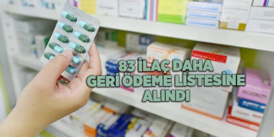 83 ilaç daha geri ödeme listesine alındı