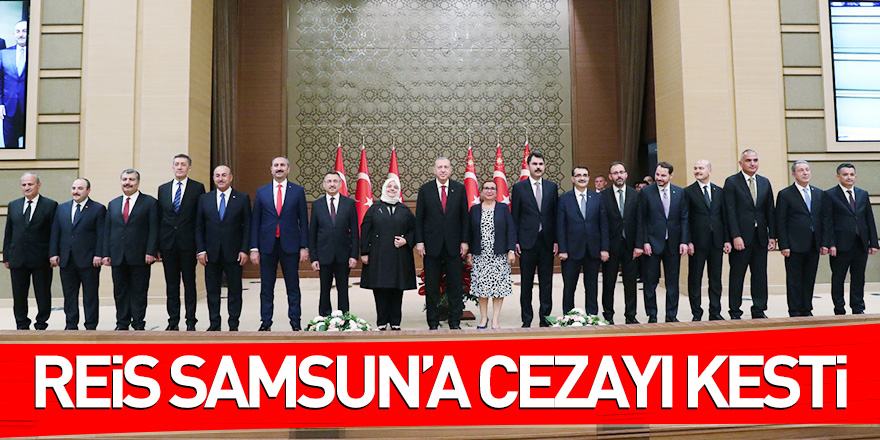 REİS SAMSUN’A CEZAYI KESTİ