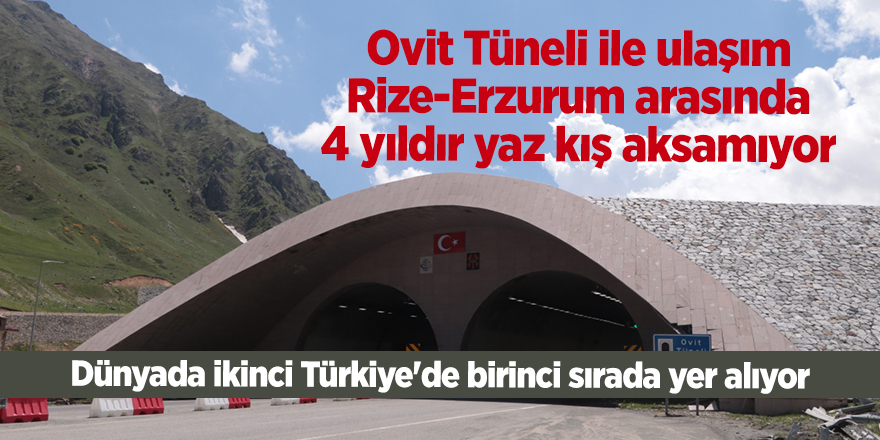 Ovit Tüneli ile ulaşım Rize-Erzurum arasında 4 yıldır yaz kış aksamıyor