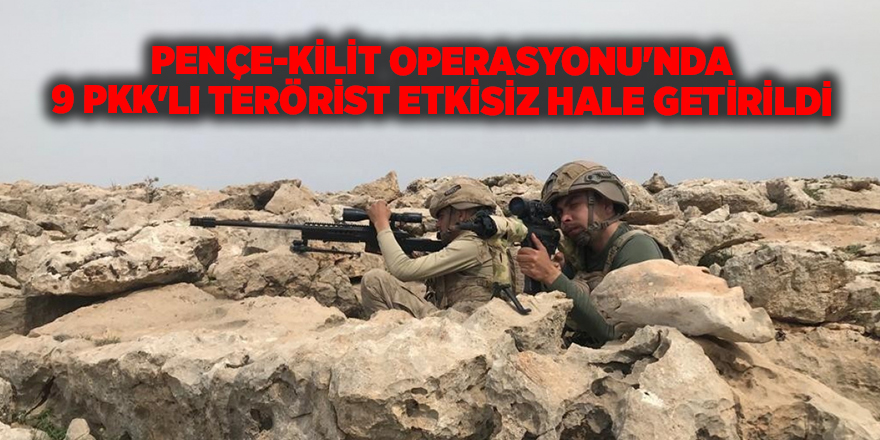 Pençe-Kilit Operasyonu'nda 9 PKK'lı terörist etkisiz hale getirildi