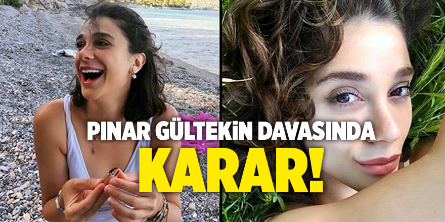 Pınar Gültekin davasında karar!