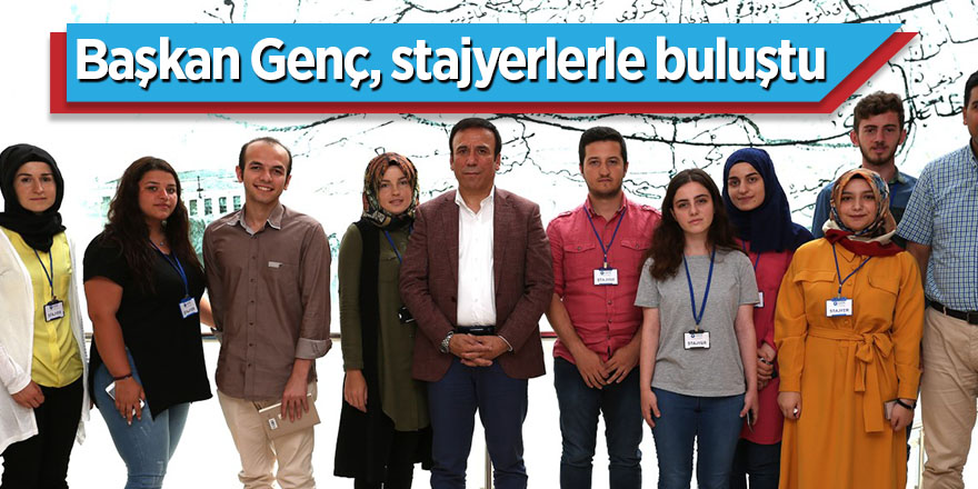 Başkan Genç, stajyerlerle buluştu