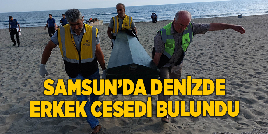 Samsun’da denizde erkek cesedi bulundu - samsun haber